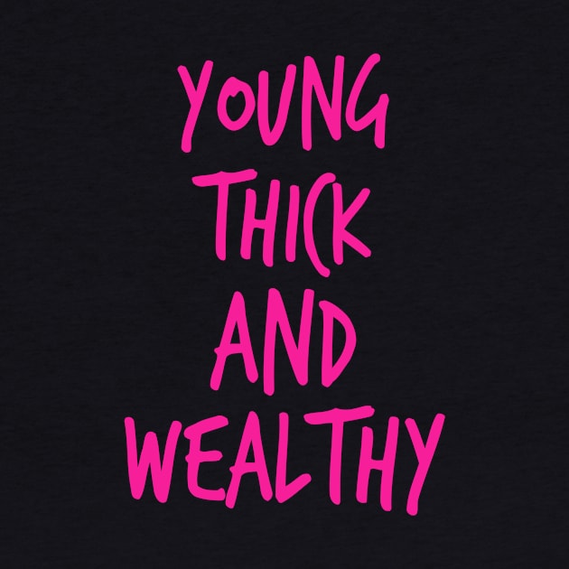 Young Thick & Wealthy Tee by Alihustle